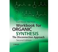 Workbook for Organic Synthesis: The Disconnection Approach