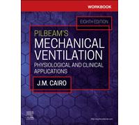 Workbook for Pilbeam's Mechanical Ventilation : Physiological and Clinical Applications