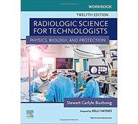 Workbook for Radiologic Science for Technologists: Physics, Biology, and Protection