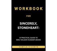 Workbook for Sincerely Stoneheart: (A Practical Guide to Emily Wilson Hussem’s Book)