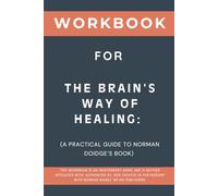 Workbook for The Brain's Way of Healing: A Practical Guide to Norman Doidge’s Book