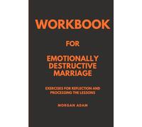 Workbook for The Emotionally Destructive Marriage: Exercises for Reflection and Processing the Lessons