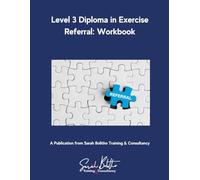 Workbook for the Level 3 Diploma in Exercise Referral: Workbook