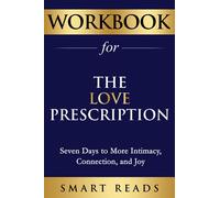 Workbook for The Love Prescription: Seven Days to More Intimacy, Connection, and Joy