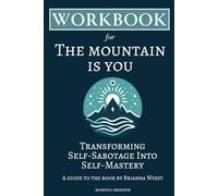 Workbook for The Mountain is You: Transforming Self-Sabotage Into Self-Mastery Guide
