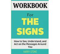 Workbook for The Signs: How to See, Understand, and Act on the Messages Around You