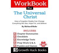 Workbook For The Universal Christ: How a Forgotten Reality Can Change Everything We See, Hope For, and Believe