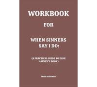 Workbook for When Sinners Say I do: A Practical Guide to Dave Harvey’s Book