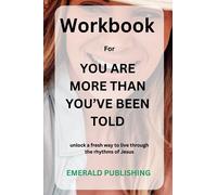 Workbook For You Are More Than You’ve Been Told: unlock a fresh way to live through the rhythms of Jesus: A practical guide to Hosanna Wong’s Book