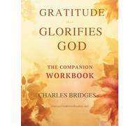 Workbook: Gratitude That Glorifies God: A Companion Workbook to Write, Reflect and Grow. (Thanksgiving)