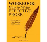 Workbook: How To Write Effective Prose: Creating stories your readers won't forget (Word Journey: Writing Skills)