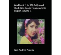 Workbook II for 108 Bollywood Hindi Film Songs Translated into English Volume II (108 Bollywood Hindi Film Songs Translated into English with Vocabulary and Commentary)