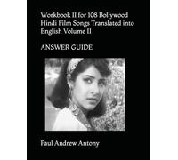 Workbook II for 108 Bollywood Hindi Film Songs Translated into English: Workbook II of V ANSWER GUIDE (108 Bollywood Hindi Film Songs Translated into English with Vocabulary and Commentary)