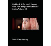 Workbook III for 108 Bollywood Hindi Film Songs Translated into English Volume III (108 Bollywood Hindi Film Songs Translated into English with Vocabulary and Commentary)