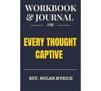 Workbook & Journal for Every Thought Captive: The Real-World Manual for Dominating with Kyle Idleman’s Principles