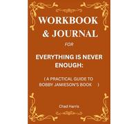 Workbook & Journal for Everything Is Never Enough: A Practical Guide to Bobby Jamieson’s Book