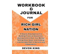 Workbook & Journal For Rich Girl Nation: A Step-by-Step Approach to Building Financial Awareness, Gaining Control Over Your Money, Setting Clear ... Sustainable Path to Security and Independence