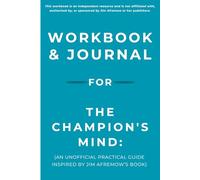 Workbook & Journal for The Champion's Mind: An Unofficial Practical Guide Inspired by Jim Afremow’s Book