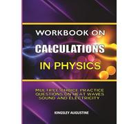 Workbook on Calculations in Physics: Multiple Choice Questions on Heat, Waves, Sound and Electricity