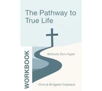 Workbook: Pathway to True Life: Biblically Born Again