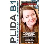 Workbook: PLIDA B1 - Cittadinanza (Guida all'esame con 99 test e chiavi incluse!): Preparazione PLIDA B1 per la cittadinanza italiana, Test for ... イタリアの市民権のためのテスト (L’italiano per tutti)