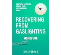 Workbook: Recovering from Gaslighting: Practical Activities to Heal From Psychological Abuse