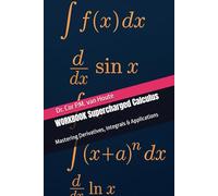 WORKBOOK Supercharged Calculus: Mastering Derivatives, Integrals & Applications (Supercharged Track: Calculus in 12 Days)