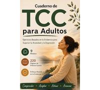 Workbook TCC para Adultos: Ejercicios Basados en Evidencia para Superar la Ansiedad, la Depresión y los Pensamientos Negativos