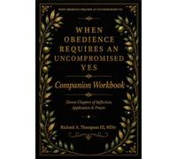 WORKBOOK: When Obedience Requires An Uncompromised Yes