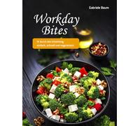 Workday Bites: einfach, schnell und vegetarisch - perfekt für die Mittagspause