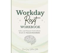 Workday Reset Workbook: Calm, Low-Pressure Tools & Brain Breaks for Focus & Overwhelm (The NeuroSpicy Work Systems Series)