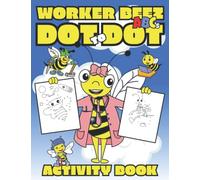 Worker Beez ABC's Dot To Dot: Activity Book For Kids To Connect The Dots With Alphabet Letters (Worker Beez: Learning The ABC's Activity Book Series)