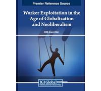 Worker Exploitation in the Age of Globalization and Neoliberalism