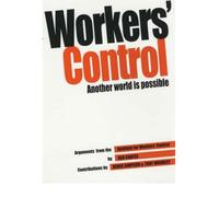 Workers Control: Another World is Possible