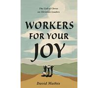 Workers for Your Joy: The Call of Christ on Christian Leaders