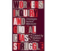 Workers' Inquiry and Global Class Struggle: Strategies, Tactics, Objectives (Wildcat)