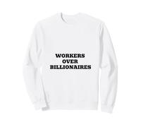Workers Over Billionaires Labor Rights Worker Solidarity Sweatshirt