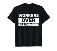Workers Over Billionaires Protest SJW Wealth Inequality T-Shirt
