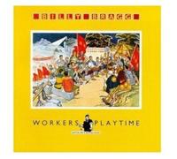 Workers Playtime by Bragg, Billy (2007-06-04)