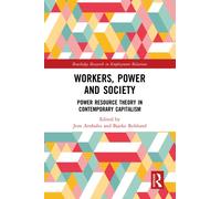 Workers, Power and Society : Power Resource Theory in Contemporary Capitalism