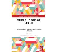 Workers, Power and Society: Power Resource Theory in Contemporary Capitalism (Routledge Research in Employment Relations)