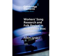 Workers' Song Research and Folk Revival in the Eastern Bloc : Connected Traditions