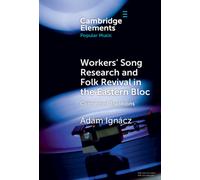 Workers' Song Research and Folk Revival in the Eastern Bloc : Connected Traditions