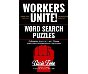 Workers Unite! Word Search Puzzles: Celebrating American Labor History (Uncle Zeke's Puzzles & History (Book 1))