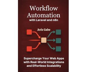 Workflow Automation with Laravel and n8n: Supercharge Your Web Apps with Real-World Integrations and Effortless Scalability