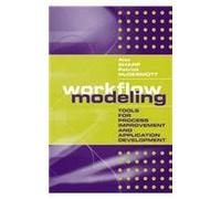 Workflow Modeling: Tools for Process Improvement and Application Development (Computing Library S.)