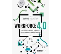 Workforce 4.0: How AI, the Home Office, and the Gig Economy Are Disrupting the Status Quo