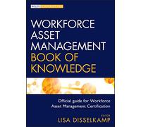 Workforce Asset Management Book of Knowledge: 642 (Wiley Corporate F&A)