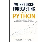 Workforce Forecasting with Python: Labor Demand, Hiring Models, Wage Dynamics, and Scenario Analysis