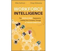 Workforce Intelligence : The People-First Playbook for Leading Your Company Through AI Transformation